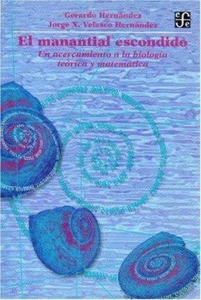 Papel MANANTIAL ESCONDIDO UN ACERCAMIENTO A LA BIOLOGIA TEORICA Y MATEMATICA (BIBLIOTECA MEXICAN)