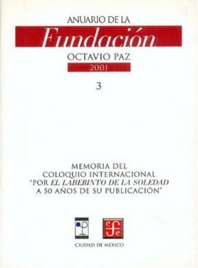Papel ANUARIO DE LA FUNDACION OCTAVIO PAZ 3 MEMORIA DEL COLOQUIO INTERNACIONAL POR EL LABERINTO