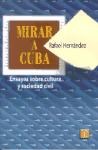 Papel MIRAR A CUBA ENSAYOS SOBRE CULTURA Y SOCIEDAD CIVIL (POPULAR)