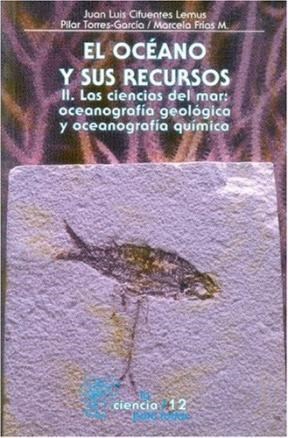 Papel OCEANO Y SUS RECURSOS II LAS CIENCIAS DEL MAR OCEANOGRAFIA GEOLOGICA Y OCEANOGRAFIA QUIMICA