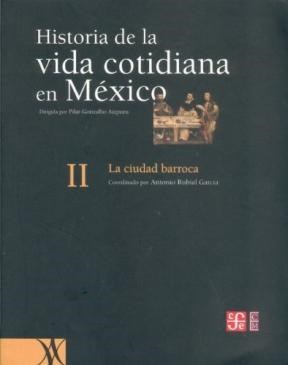 Papel HISTORIA DE LA VIDA COTIDIANA EN MEXICO II LA CIUDAD BARROCA (COLECCION HISTORIA)