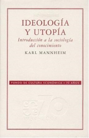 Papel IDEOLOGIA Y UTOPIA INTRODUCCION A LA SOCIOLOGIA DEL CON  OCIMIENTO (RUSTICO) (COL.SOCIOLOGIA