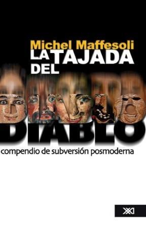 Papel TAJADA DEL DIABLO COMPENDIO DE SUBVERSION POSMODERNA (COLECCION SOCIOLOGIA Y POLITICA)