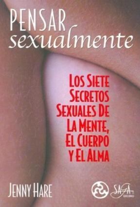 Papel PENSAR SEXUALMENTE LOS SIETE SECRETOS SEXUALES DE LA MENTE EL CUERPO Y EL ALMA