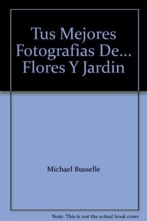 Papel TUS MEJORES FOTOGRAFIAS DE FLORES Y JARDIN (TUS MEJORES FOTOFRAFIAS)