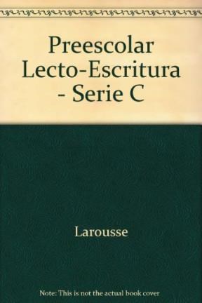 Papel LAROUSSE PREESCOLAR LECTO-ESCRITURA [SERIE C] (PARA REFORZAR EL APRENDIZAJE DE LOS NIÑOS)