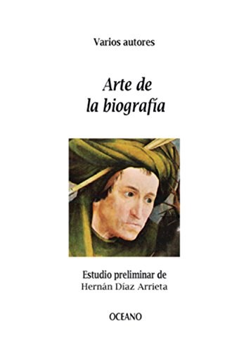 Papel ARTE DE LA BIOGRAFIA (ESTUDIO PRELIMINAR HERNAN DIAZ ARRIETA) (BIBLIOTECA UNIVERSAL)
