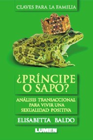 Papel PRINCIPE O SAPO ANALISIS TRANSACCIONAL PARA VIVIR UNA SEXUALIDAD POSITIVA (CLAVES PARA LA FAMILIA)