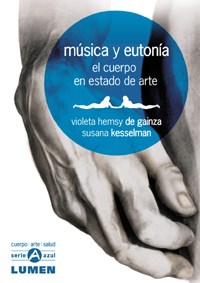 Papel MUSICA Y EUTONIA EL CUERPO EN ESTADO DE ARTE (ILUSTRADO) (RUSTICA)
