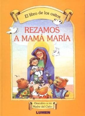 Papel LIBRO DE LOS OSITOS REZAMOS A MAMA MARIA (CARTONE)
