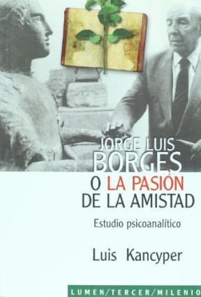 Papel JORGE LUIS BORGES O LA PASION DE LA AMISTAD ESTUDIO PSI