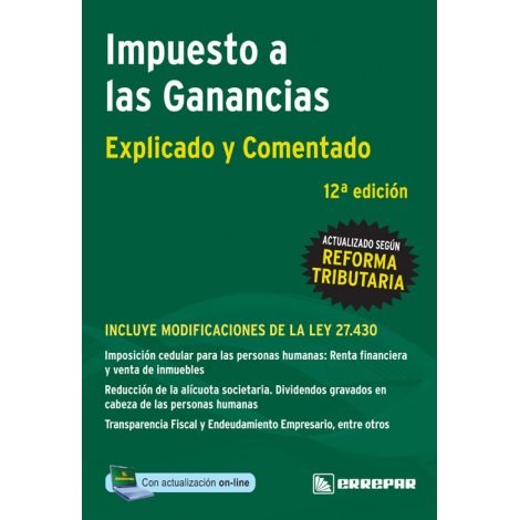 Papel IMPUESTO A LAS GANANCIAS (EXPLICADO Y COMENTADO) (INCLUYE CAMBIOS DE LEY 27430) (RUSTICA)