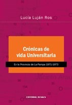 Papel CRONICAS DE VIDA UNIVERSITARIA EN LA PROVINCIA DE LA PAMPA 1971-1973