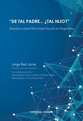 Papel DE TAL PADRE TAL HIJO ESTUDIOS SOBRE MOVILIDAD SOCIAL EN ARGENTINA (RUSTICA)