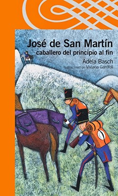 Papel JOSE DE SAN MARTIN CABALLERO DEL PRINCIPIO AL FIN (SERI E NARANJA) (10 AÑOS)E NARANJA) (10 A#OS)