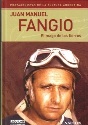 Papel JUAN MANUEL FANGIO EL MAGO DE LOS FIERROS (PROTAGONISTAS) [CARTONE]