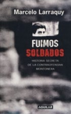 Papel FUIMOS SOLDADOS HISTORIA SECRETA DE LA CONTRAOFENSIVA MONTONERA