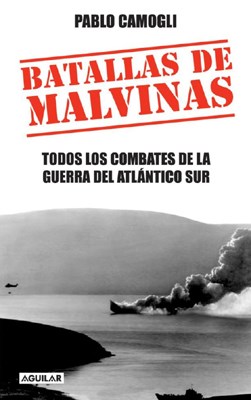 Papel BATALLAS DE MALVINAS TODOS LOS COMBATES DE LA GUERRA DEL ATLANTICO SUR