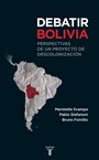 Papel DEBATIR BOLIVIA PERSPECTIVAS DE UN PROYECTO DE DESCOLON  IZACION