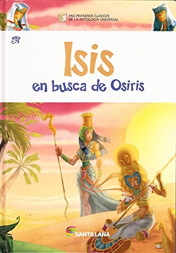 Papel ISIS EN BUSCA DE OSIRIS (MIS PRIMEROS CLASICOS DE LA MITOLOGIA UNIVERSAL) (CARTONE)