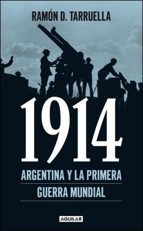 Papel 1914 ARGENTINA Y LA PRIMERA GUERRA MUNDIAL (RUSTICA)