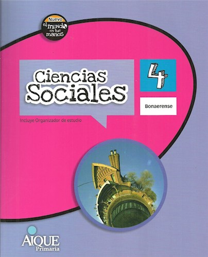Papel CIENCIAS SOCIALES 4 AIQUE BONAERENSE NUEVO EL MUNDO EN TUS MANOS (NOVEDAD 2017)