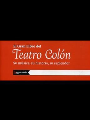 Papel GRAN LIBRO DEL TEATRO COLON 2 UNA PLAZA DE VANGUARDIA LOS CUERPOS ESTABLES LA ILUSTRACION