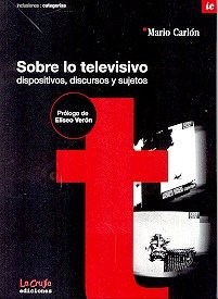 Papel SOBRE LO TELEVISIVO DISPOSITIVOS DISCURSOS Y SUJETOS [C/CD] (COLECCION ILUCIONES CATEGORIAS)