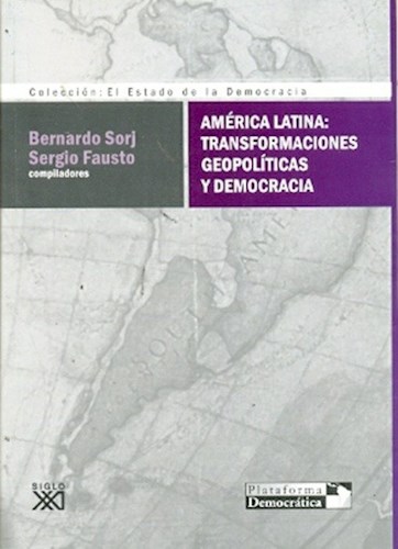 Papel AMERICA LATINA TRANSFORMACIONES GEOPOLITICAS Y DEMOCRACIA (COLECCION ESTADO DE LA DEMOCRACIA)