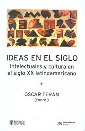 Papel IDEAS EN EL SIGLO INTELECTUALES Y CULTURA EN EL SIGLO XX LATINOAMERICANO (SOCIOLOGIA Y POLITICA)