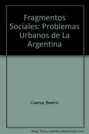 Papel FRAGMENTOS SOCIALES PROBLEMAS URBANOS DE LA ARGENTINA (COLECCION SOCIOLOGIA Y POLITICA)