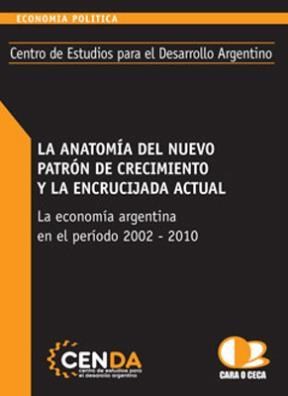 Papel ANATOMIA DEL NUEVO PATRON DE CRECIMIENTO Y LA ENCRUCIJADA ACTUAL LA ECONOMIA ARGENTINA 2002-2010