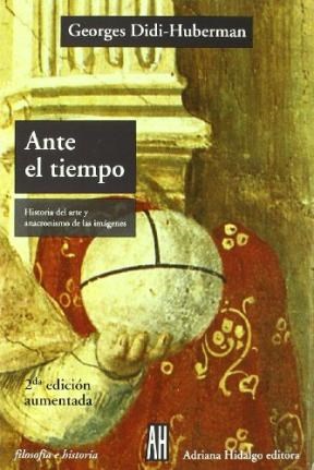 Papel ANTE EL TIEMPO HISTORIA DEL ARTE Y ANACRONISMO DE LAS IMAGENES (COLECCION FILOSOFIA E HISTORIA)