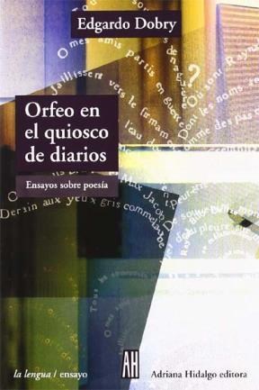 Papel ORFEO EN EL QUIOSCO DE DIARIOS ENSAYO SOBRE POESIA (LEN  GUA / ENSAYO)