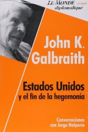 Papel JOHN K GALBRAITH ESTADOS UNIDOS Y EL FIN DE LA HEGEMONIA