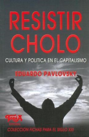 Papel RESISTIR CHOLO CULTURA Y POLITICA EN EL CAPITALISMO