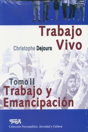 Papel TRABAJO VIVO TOMO II TRABAJO Y EMANCIPACION (COLECCION  PSICOANALISIS SOCIEDAD Y EMANCIPACI