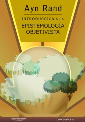 Papel INTRODUCCION A LA EPISTEMOLOGIA OBJETIVISTA (OBRA COMPLETA) (RUSTICA)