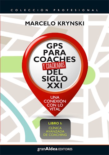 Papel GPS PARA COACHES Y COACHEADOS DEL SIGLO XXI (LIBRO 1) (COLECCION PROFESIONAL)