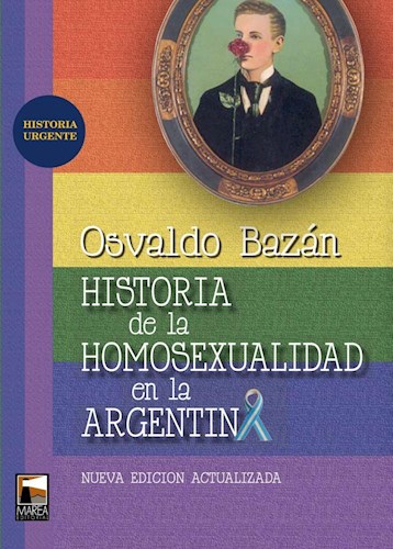 Papel HISTORIA DE LA HOMOSEXUALIDAD EN LA ARGENTINA (NUEVA EDICION ACTUALIZADA) (HISTORIA URGENTE)
