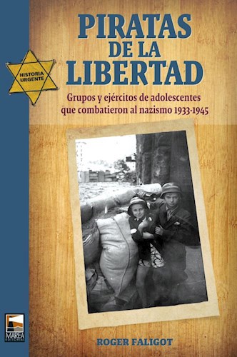 Papel PIRATAS DE LA LIBERTAD GRUPOS Y EJERCITOS DE ADOLESCENTES QUE COMBATIERON AL NAZISMO 1933-1945