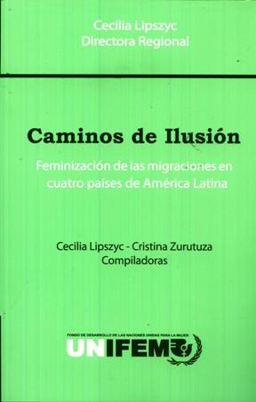Papel CAMINOS DE ILUSION FEMINIZACION DE LAS MIGRACIONES EN CUATRO PAISES DE AMERICA LATINA
