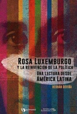 Papel ROSA LUXEMBURGO Y LA REINVENCION DE LA POLITICA UNA LECTURA DESDE AMERICA LATINA