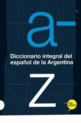 Papel DICCIONARIO INTEGRAL DEL ESPAÑOL DE LA ARGENTINA (CARTONE) (VOZ ACTIVA)