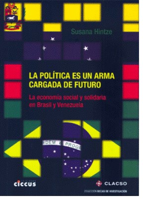 Papel POLITICA ES UN ARMA CARGADA DE FUTURO LA ECONOMIA SOCIAL Y SOLIDARIA EN BRASIL Y VENEZUELA
