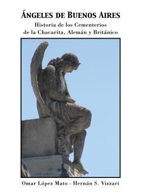 Papel ANGELES DE BUENOS AIRES HISTORIA DE LOS CEMENTERIOS DE LA CHACARITA ALEMAN Y BRITANICO (RUSTICA)
