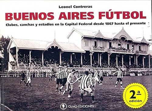 Papel BUENOS AIRES FUTBOL CLUBES CANCHAS Y ESTADIOS EN LA CAP  ITAL FEDERAL DESDE 1867 HASTA EL PR