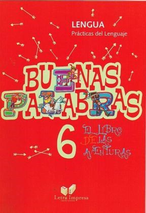 Papel BUENAS PALABRAS 6 LENGUA PRACTICAS DEL LENGUAJE (EL LIBRO DE LAS AVENTURAS) (RUSTICA)