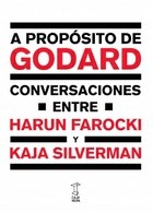 Papel A PROPOSITO DE GODARD CONVERSACIONES ENTRE HARUN FAROCKI Y KAJA SILVERMAN