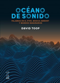 Papel OCEANO DE SONIDO PALABRAS EN EL ETER MUSICA AMBIENT Y MUNDOS IMAGINARIOS